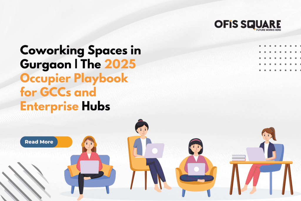 Coworking Spaces in Gurgaon | The 2025 Occupier Playbook for GCCs and Enterprise Hubs