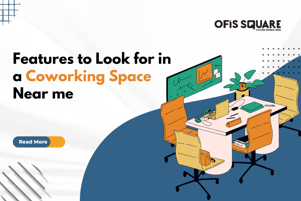 Features to Look for in a Coworking Space Near me