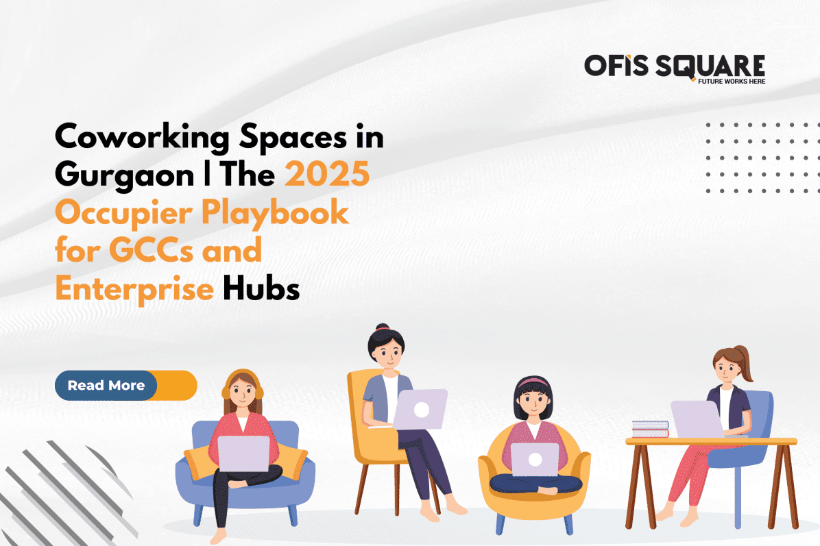 Coworking Spaces in Gurgaon | The 2025 Occupier Playbook for GCCs and Enterprise Hubs