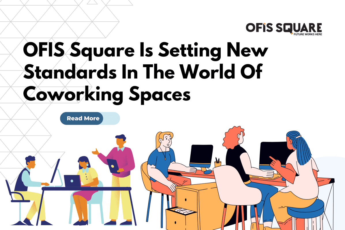 Ofis Square Is Setting New Standards In The World Of Coworking Spaces